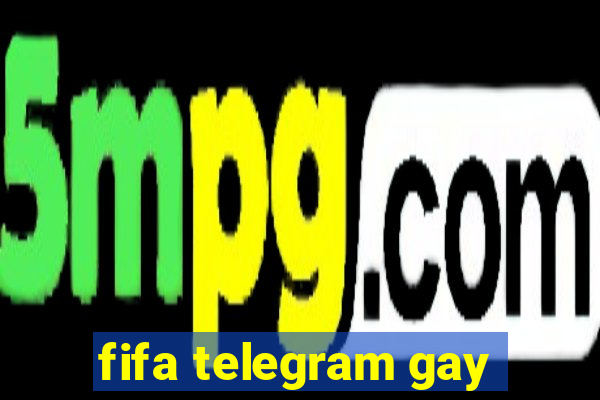 fifa telegram gay